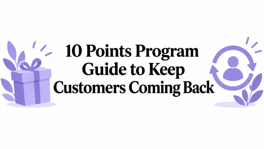 10 Points Program Guide to Keep Customers Coming Back
