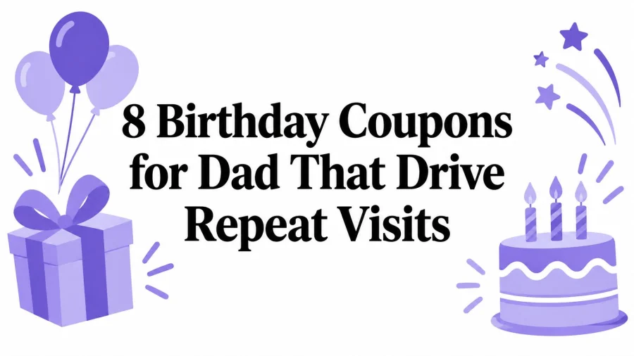 8 Birthday Coupons for Dad That Drive Repeat Visits