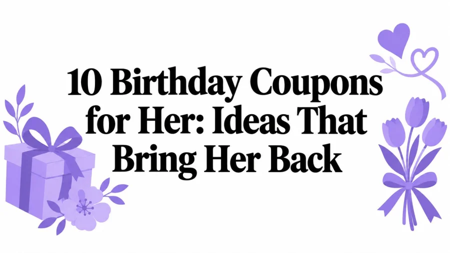 10 Birthday Coupons for Her: Ideas That Bring Her Back