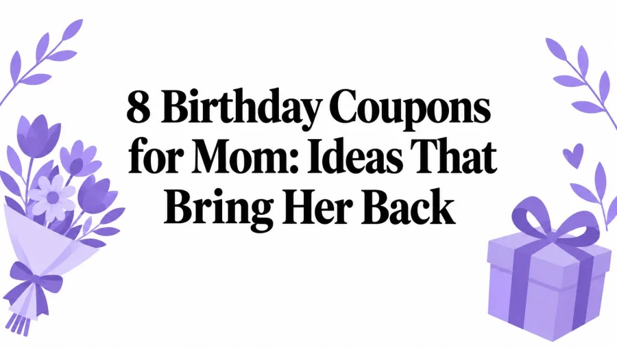 8 Birthday Coupons for Mom: Ideas That Bring Her Back