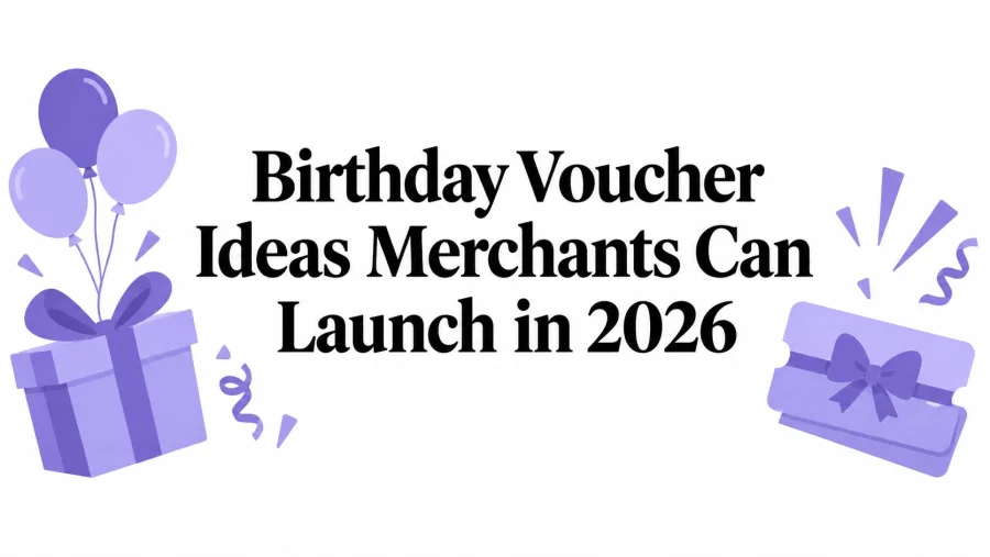Birthday Voucher Ideas Merchants Can Launch in 2026