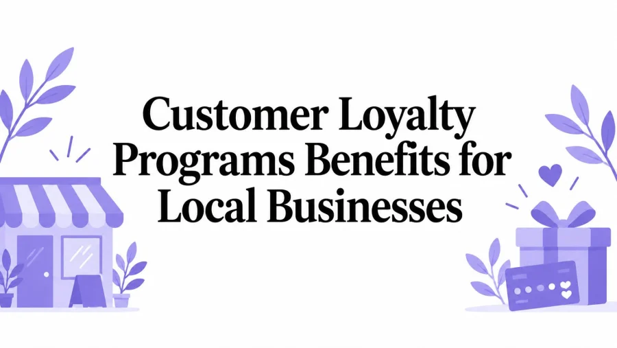 Customer Loyalty Programs Benefits for Local Businesses