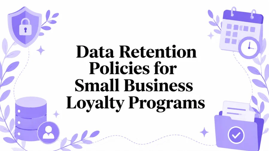 Data Retention Policies for Small Business Loyalty Programs