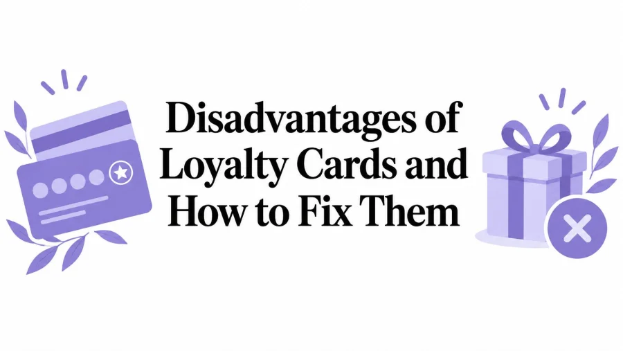Disadvantages of Loyalty Cards and How to Fix Them