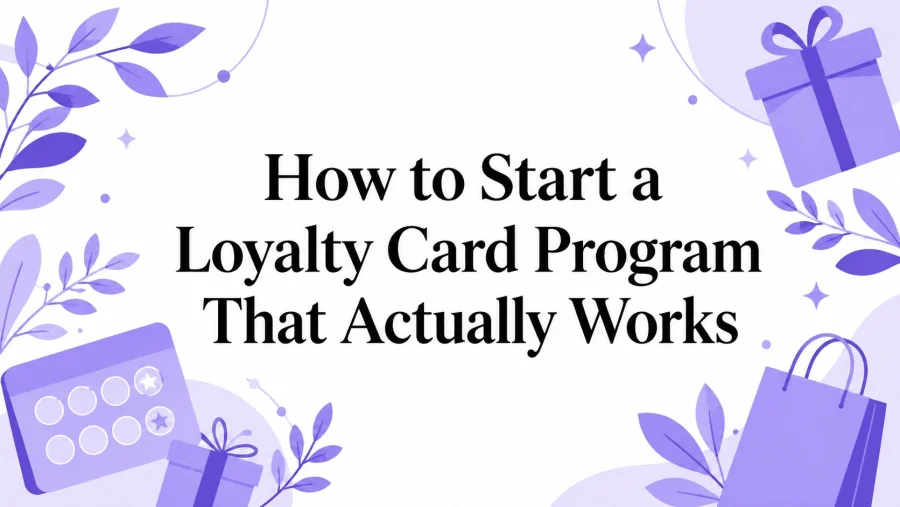 How to Start a Loyalty Card Program That Actually Works