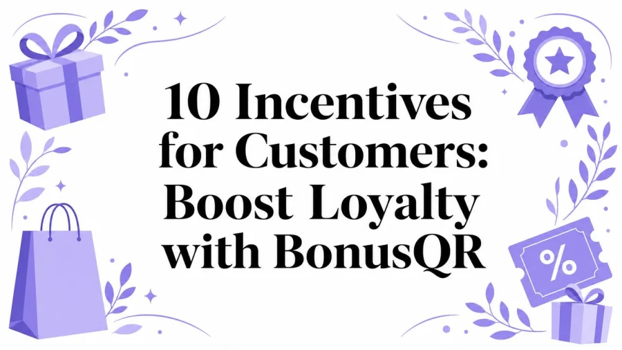 10 Incentives for Customers: Boost Loyalty with BonusQR