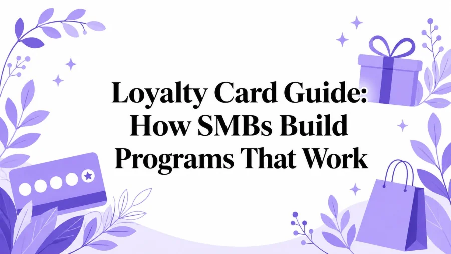 Loyalty Card Guide: How SMBs Build Programs That Work