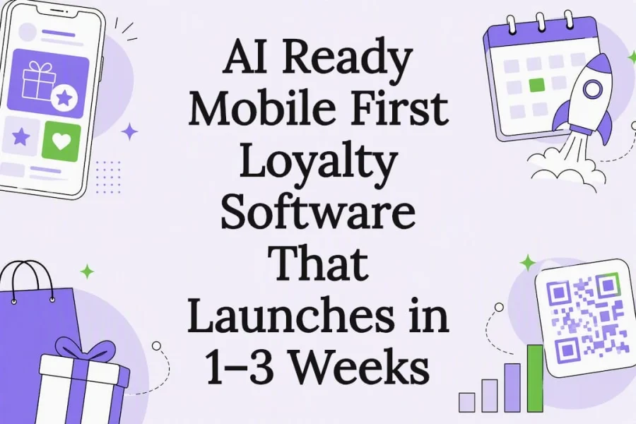 AI Ready Mobile First Loyalty Software That Launches in 1–3 Weeks