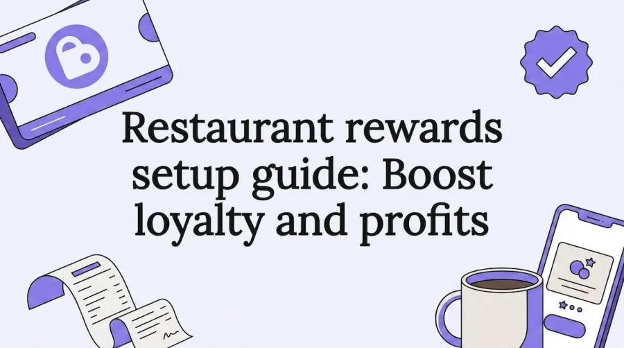 Restaurant rewards setup guide: Boost loyalty and profits