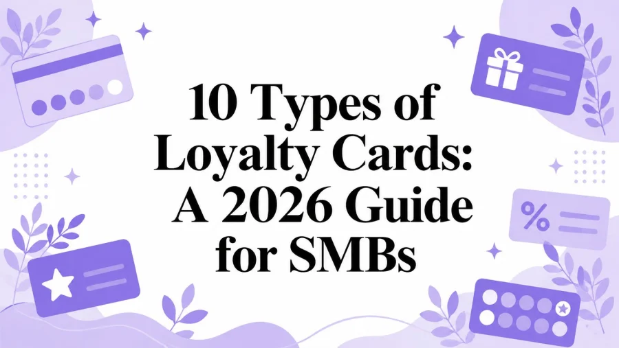 10 Types of Loyalty Cards: A 2026 Guide for SMBs