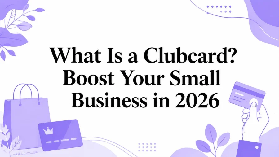 What Is a Clubcard? Boost Your Small Business in 2026