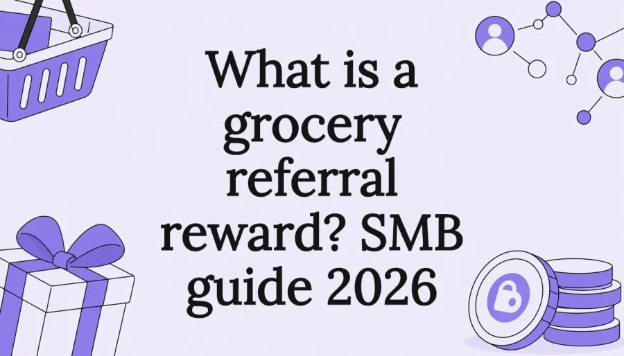 What is a grocery referral reward? SMB guide 2026