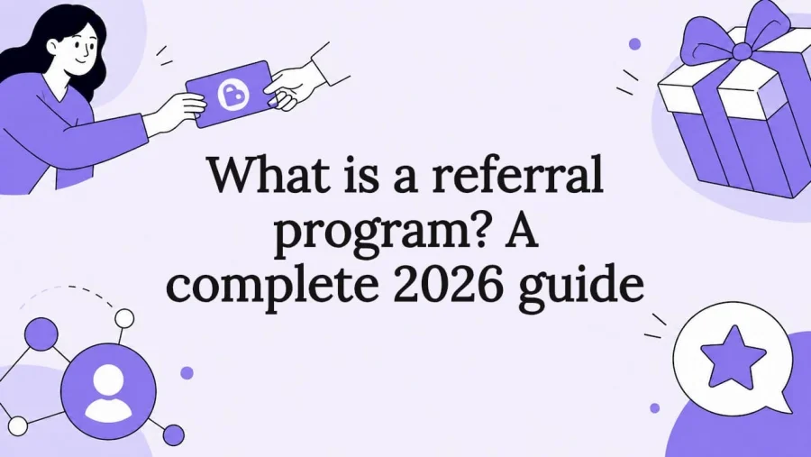 What is a referral program? A complete 2026 guide