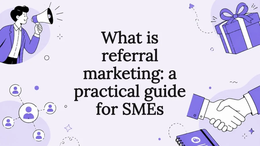 What is referral marketing: a practical guide for SMEs